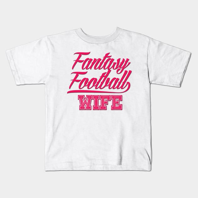 Fantasy Football Wife Kids T-Shirt by ArmChairQBGraphics